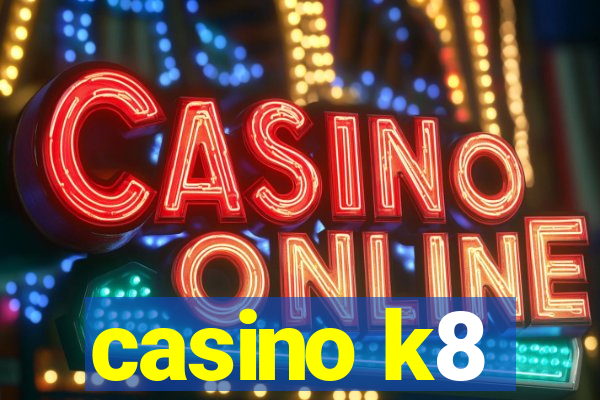 casino k8