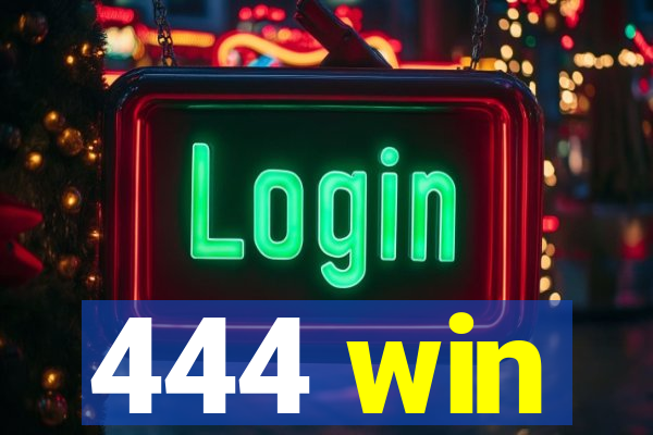 444 win