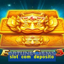 slot com deposito de 1 real