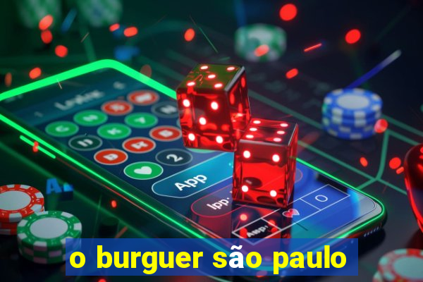 o burguer são paulo