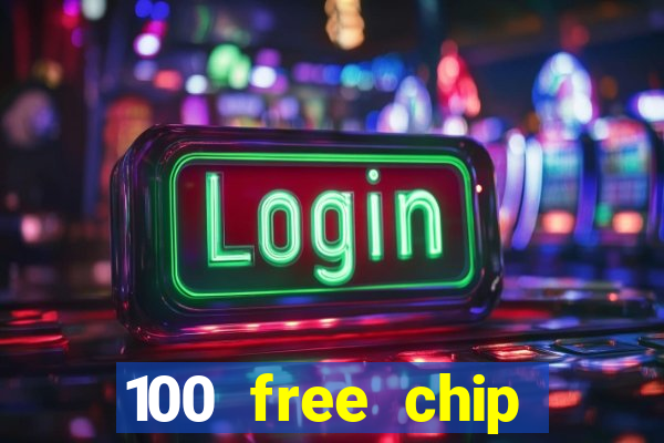 100 free chip online casino