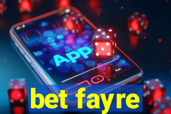 bet fayre