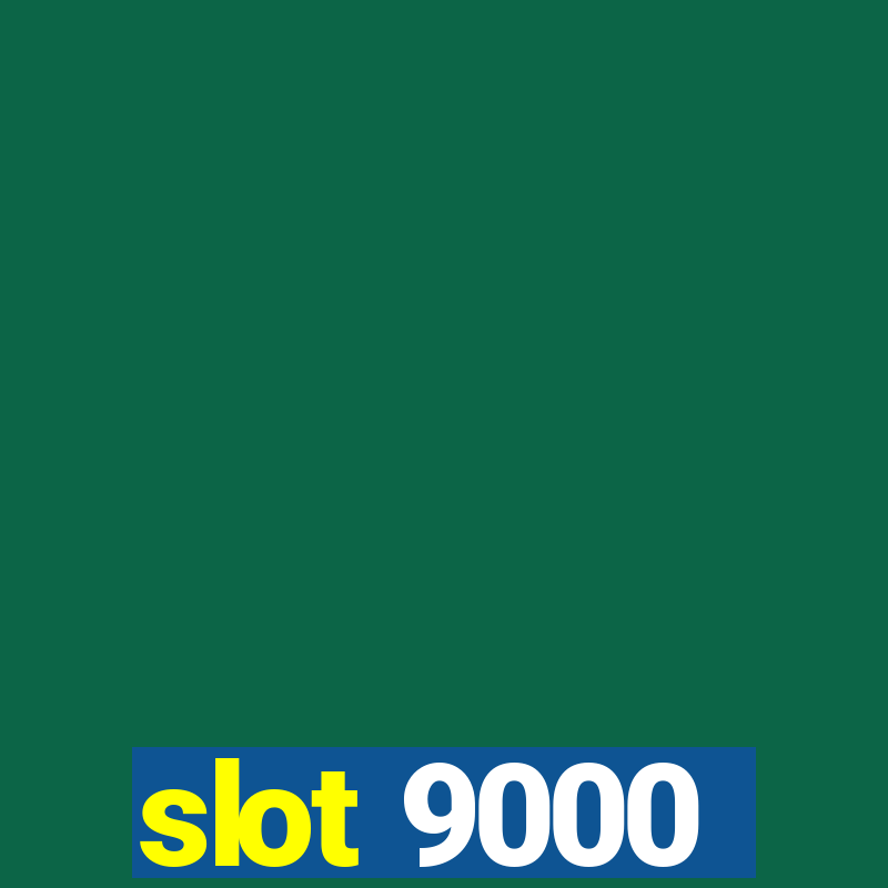 slot 9000