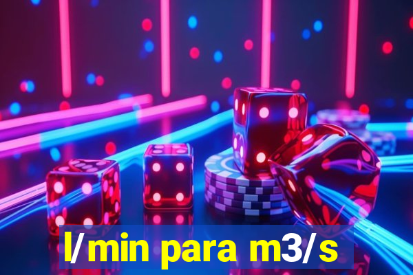 l/min para m3/s