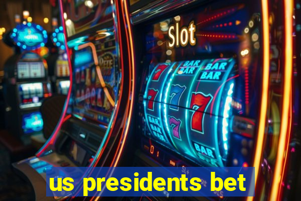 us presidents bet