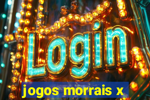 jogos morrais x