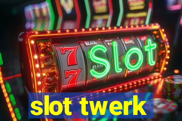 slot twerk