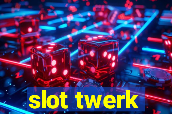 slot twerk