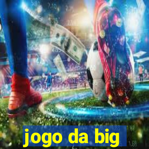 jogo da big