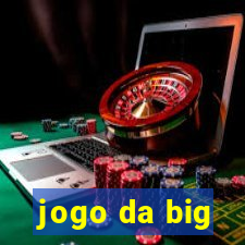 jogo da big