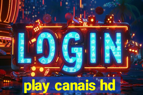 play canais hd