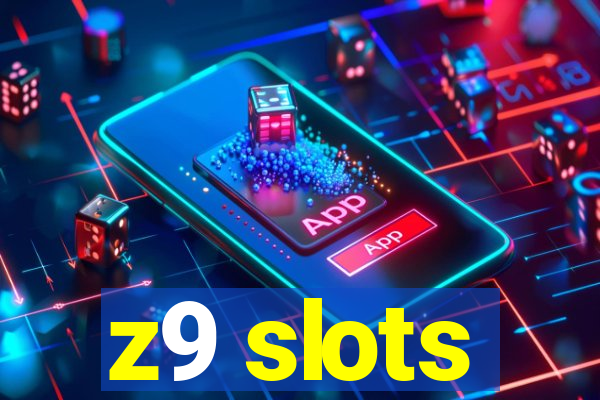 z9 slots