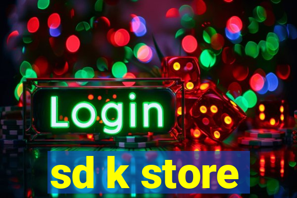 sd k store