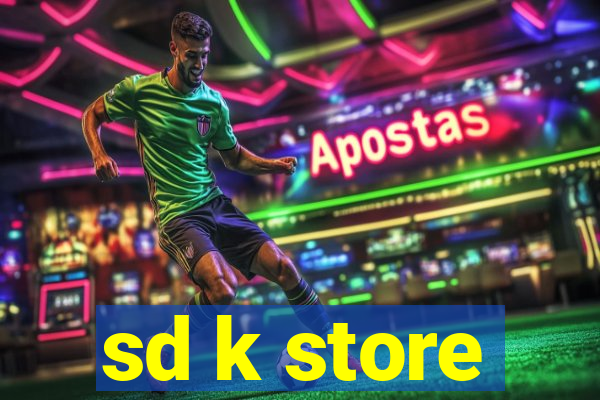 sd k store