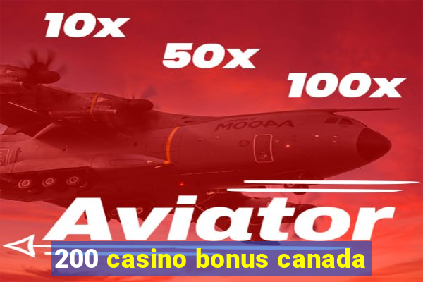 200 casino bonus canada