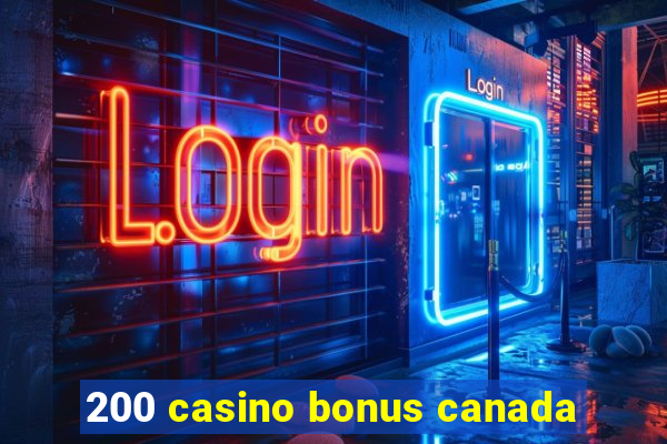 200 casino bonus canada