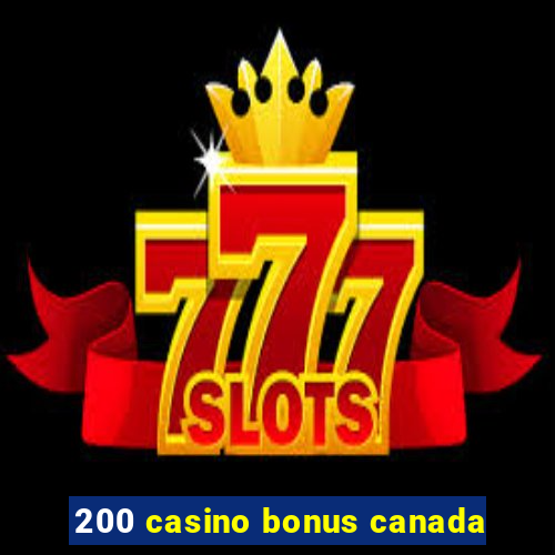 200 casino bonus canada