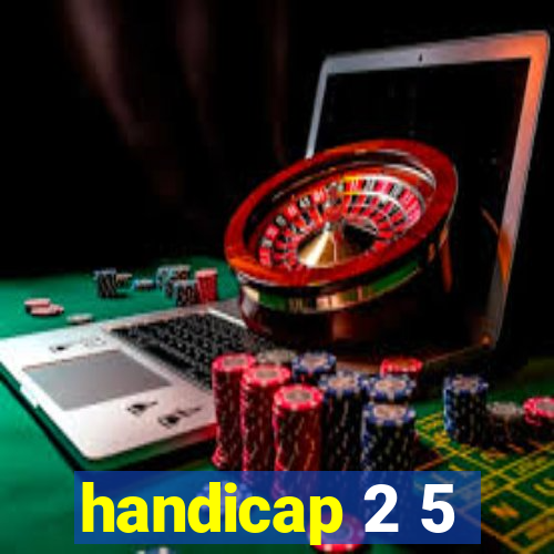 handicap 2 5