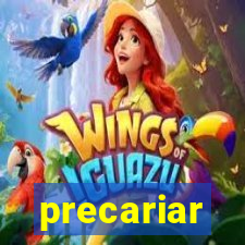 precariar