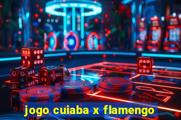 jogo cuiaba x flamengo