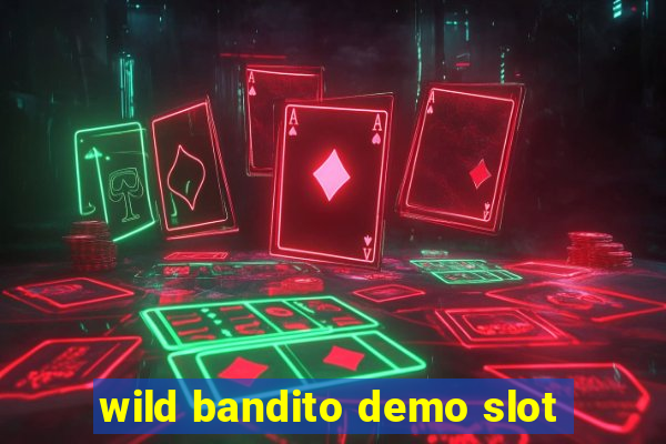 wild bandito demo slot