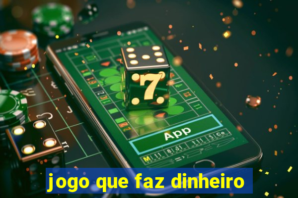 jogo que faz dinheiro