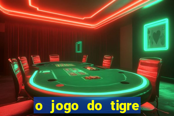 o jogo do tigre paga mesmo