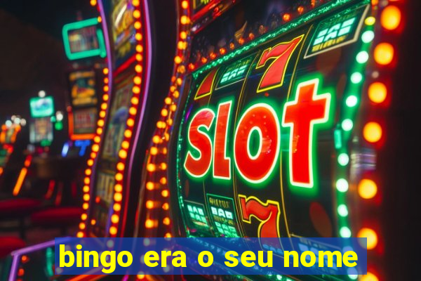 bingo era o seu nome