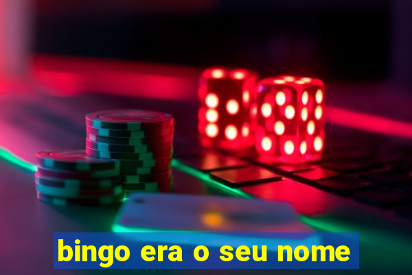 bingo era o seu nome