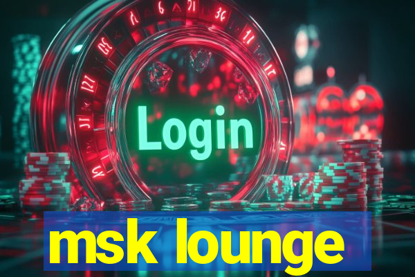 msk lounge