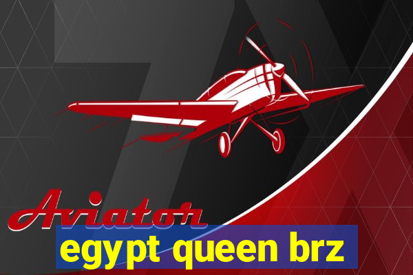 egypt queen brz