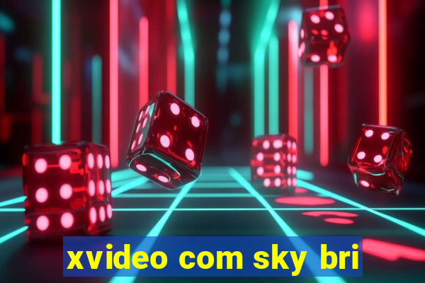 xvideo com sky bri