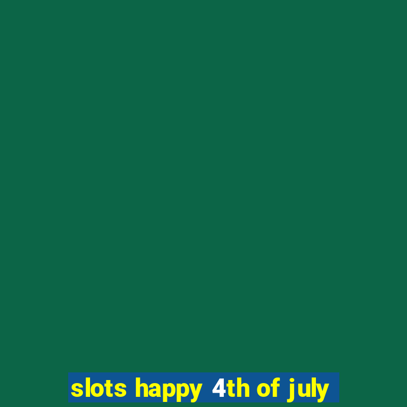 slots happy 4th of july