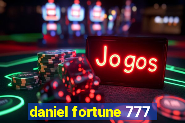 daniel fortune 777