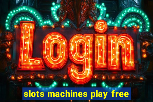 slots machines play free