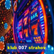 klub 007 strahov