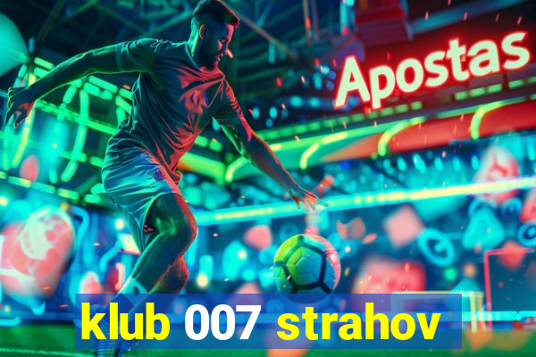 klub 007 strahov