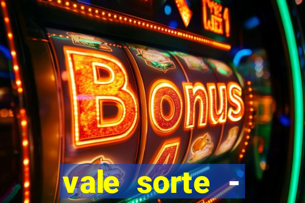 vale sorte - resultado hoje