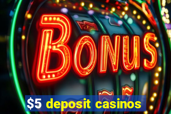 $5 deposit casinos