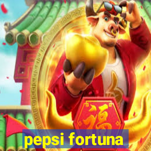 pepsi fortuna