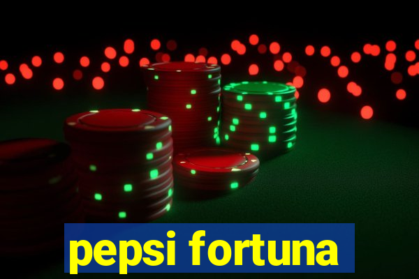 pepsi fortuna