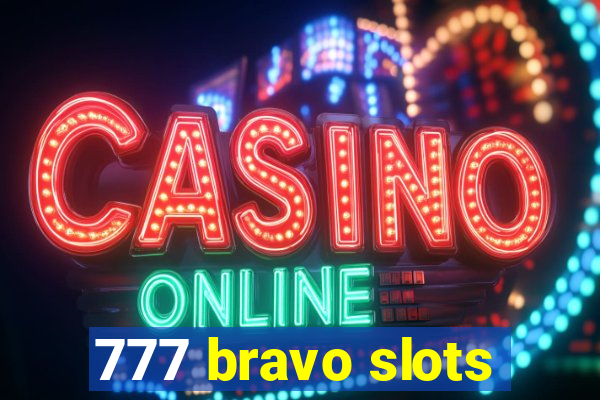 777 bravo slots