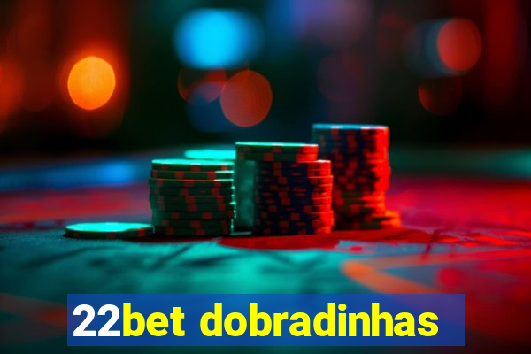 22bet dobradinhas