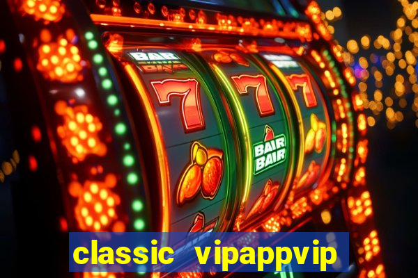 classic vipappvip slots 2022