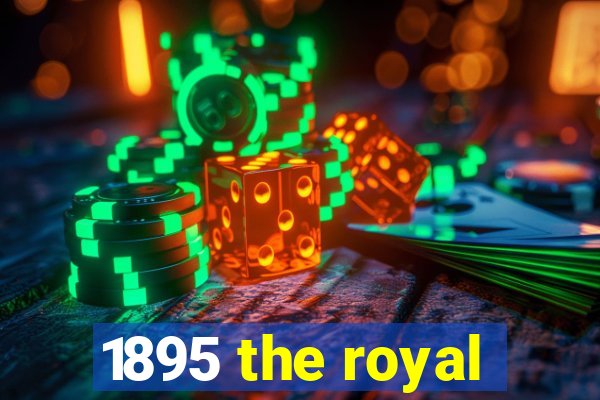 1895 the royal