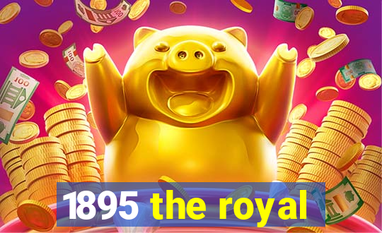 1895 the royal