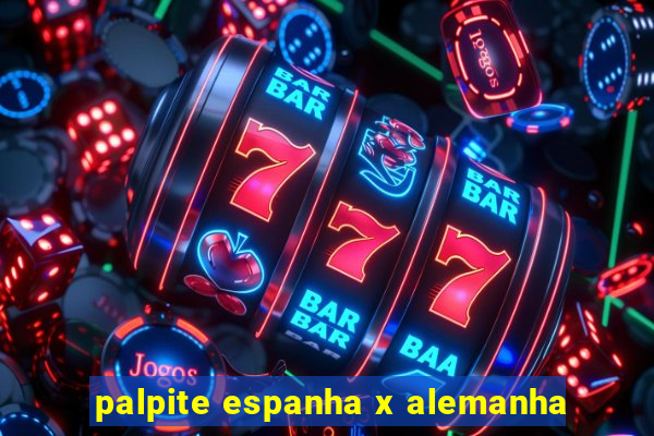 palpite espanha x alemanha