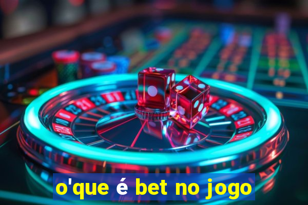 o'que é bet no jogo