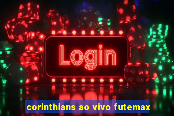 corinthians ao vivo futemax