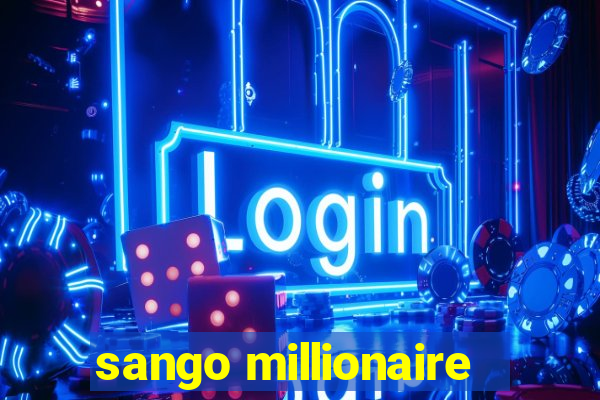 sango millionaire